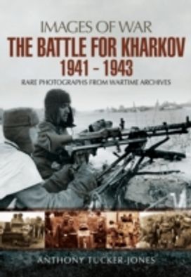 The Battle for Kharkov 1941 - 1943
