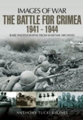 The Battle for the Crimea 1941 - 1944 The Battle for the Crimea 1941 - 1944