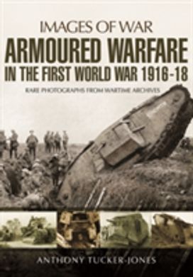 Armoured Warfare in the First World War