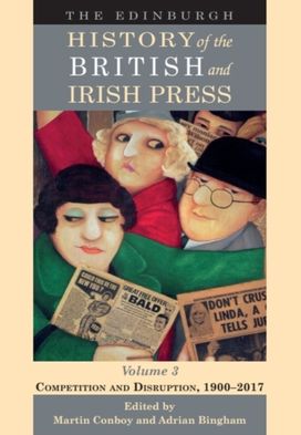Edinburgh History of the British and Irish Press, Volume 3 Edinburgh History of the British and Irish Press, Volume 3
