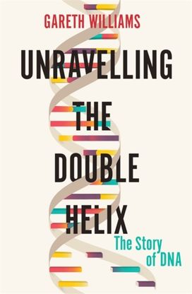Unravelling the Double Helix Unravelling the Double Helix