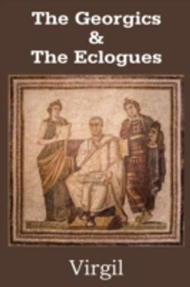 Georgics & the Eclogues Georgics & the Eclogues