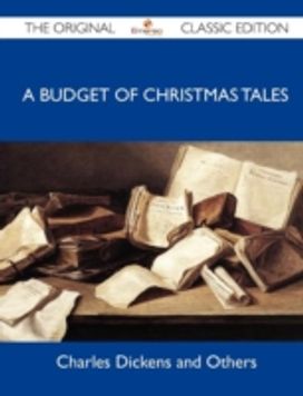 A Budget of Christmas Tales - the Original Classic Edition