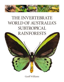 Invertebrate World of Australia's Subtropical Rainforests Invertebrate World of Australia's Subtropical Rainforests