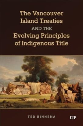 Vancouver Island Treaties and the Evolving Principles of Indigenous Title Vancouver Island Treaties and the Evolving Principles of Indigenous Title