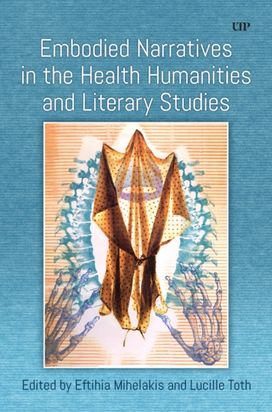 Toward Embodied Narratives in the Health Humanities and Literary Studies Toward Embodied Narratives in the Health Humanities and Literary Studies