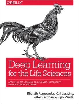 Deep Learning for the Life Sciences Deep Learning for the Life Sciences