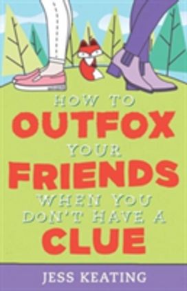 How to Outfox Your Friends when You Don't have a Clue How to Outfox Your Friends when You Don't have a Clue