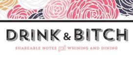 Drink & Bitch Drink & Bitch