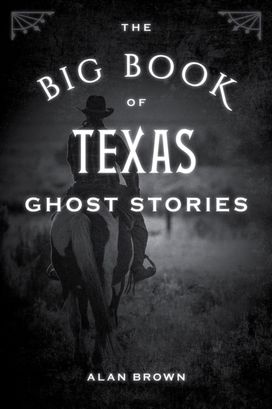 Big Book of Texas Ghost Stories Big Book of Texas Ghost Stories