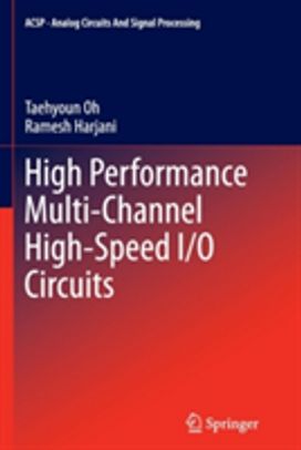 High Performance Multi-Channel High-Speed I/o Circuits High Performance Multi-Channel High-Speed I/o Circuits