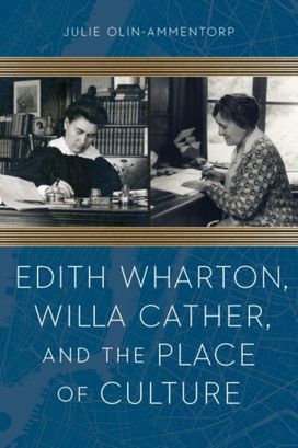 Edith Wharton, Willa Cather, and the Place of Culture Edith Wharton, Willa Cather, and the Place of Culture