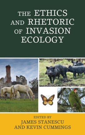 Ethics and Rhetoric of Invasion Ecology Ethics and Rhetoric of Invasion Ecology