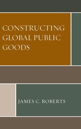 Constructing Global Public Goods Constructing Global Public Goods