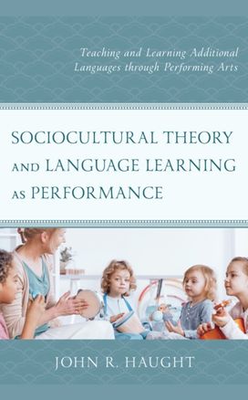 Sociocultural Theory and Language Learning as Performance Sociocultural Theory and Language Learning as Performance