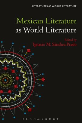 Mexican Literature as World Literature Mexican Literature as World Literature
