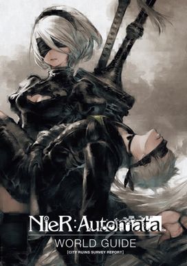 Nier: Automata World Guide Volume 1 Nier: Automata World Guide Volume 1