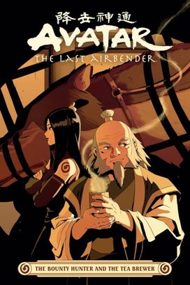 Avatar: The Last Airbender -- The Bounty Hunter and the Tea Brewer Avatar: The Last Airbender -- The Bounty Hunter and the Tea Brewer