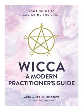 Wicca: a Modern Practitioner's Guide Wicca: a Modern Practitioner's Guide