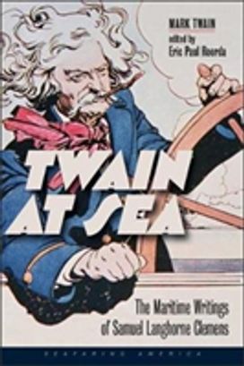 Twain at Sea - the Maritime Writings of Samuel Langhorne Clemens Twain at Sea - the Maritime Writings of Samuel Langhorne Clemens