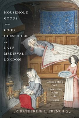 Household Goods and Good Households in Late Medieval London Household Goods and Good Households in Late Medieval London