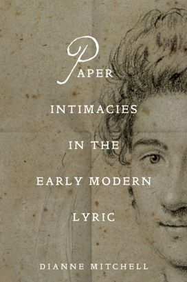 Paper Intimacies in the Early Modern Lyric