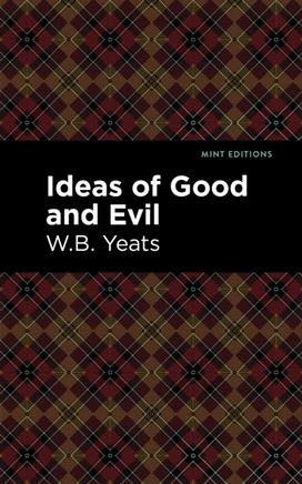 Ideas of Good and Evil Ideas of Good and Evil