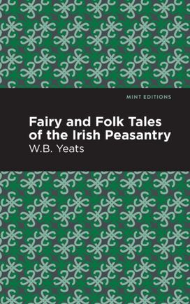 Fairy and Folk Tales of the Irish Peasantry Fairy and Folk Tales of the Irish Peasantry