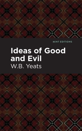 Ideas of Good and Evil Ideas of Good and Evil