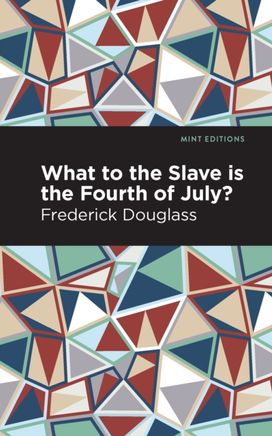 What to the Slave is the Fourth of July? What to the Slave is the Fourth of July?