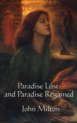 Paradise Lost and Paradise Regained Paradise Lost and Paradise Regained