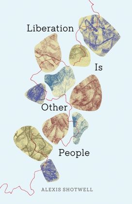 Liberation Is Other People