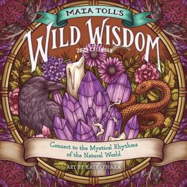 Maia Toll's Wild Wisdom Wall Calendar 2023