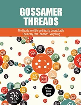 Gossamer Threads: the Nearly Invisible and Nearly Unbreakable Chemistry that Connects Everything