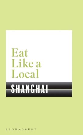 Eat Like a Local Shanghai Eat Like a Local Shanghai