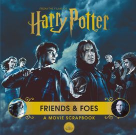 Harry Potter - Friends & Foes: a Movie Scrapbook Harry Potter - Friends & Foes: a Movie Scrapbook