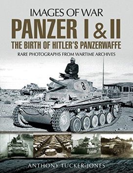 Panzer I and Ii: the Birth of Hitler's Panzerwaffe Panzer I and Ii: the Birth of Hitler's Panzerwaffe
