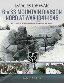 6Th Ss Mountain Division Nord at War 1941-1945