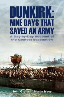 Dunkirk Nine Days that Saved an Army Dunkirk Nine Days that Saved an Army