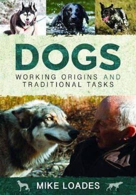 Dogs: Working Origins and Traditional Tasks Dogs: Working Origins and Traditional Tasks