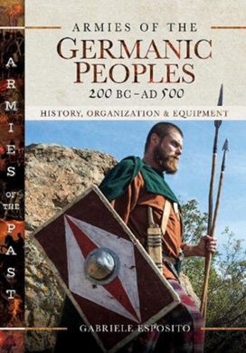Armies of the Germanic Peoples, 200 Bc to Ad 500
