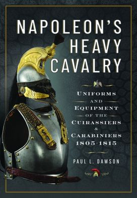 Napoleon’s Heavy Cavalry Napoleon’s Heavy Cavalry