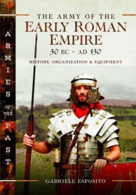 Army of the Early Roman Empire 30 Bc-ad 180