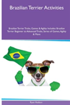 Brazilian Terrier Activities Brazilian Terrier Tricks, Games & Agility. Includes
