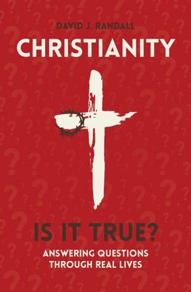 Christianity: is it True? Christianity: is it True?