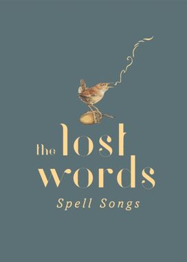 Lost Words: Spell Songs Lost Words: Spell Songs