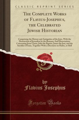 Complete Works of Flavius-Josephus, the Celebrated Jewish Historian