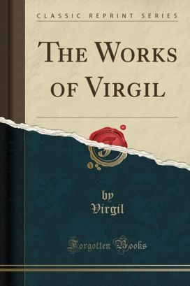 Works of Virgil (Classic Reprint)