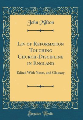 LIV of Reformation Touching Church-Discipline in England
