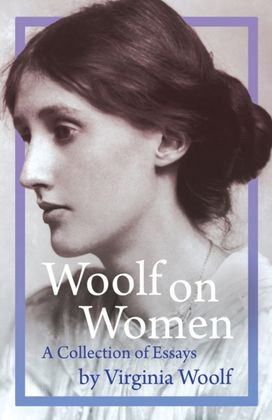 Woolf on Women - a Collection of Essays